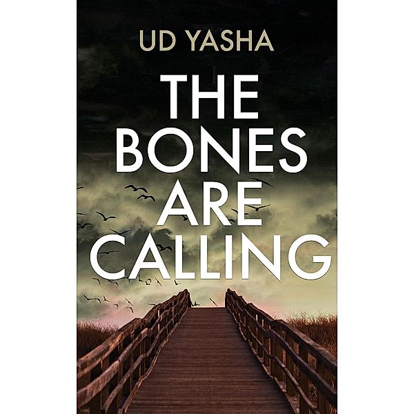 The Bones Are Calling (The Siya Rajput Crime Thrillers, #3) / The Siya Rajput Crime Thrillers, Ud Yasha