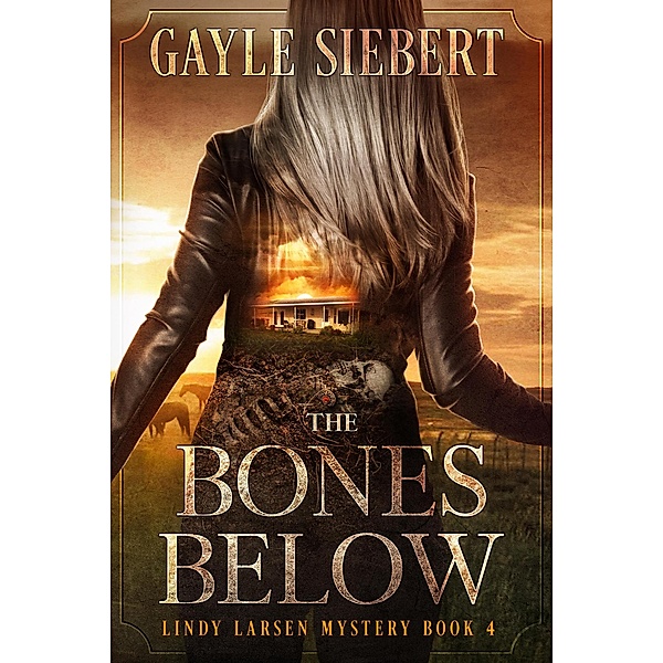 The Bones Below (Lindy Larsen, #4) / Lindy Larsen, Gayle Siebert