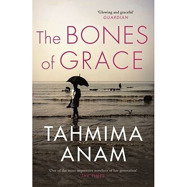 The Bones of Grace, Tahmina Anam