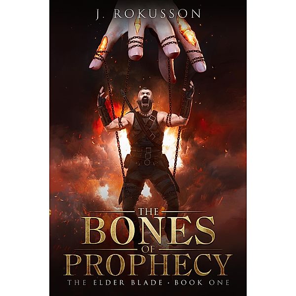 The Bones of Prophecy (The Elder Blade, #1) / The Elder Blade, J. Rokusson