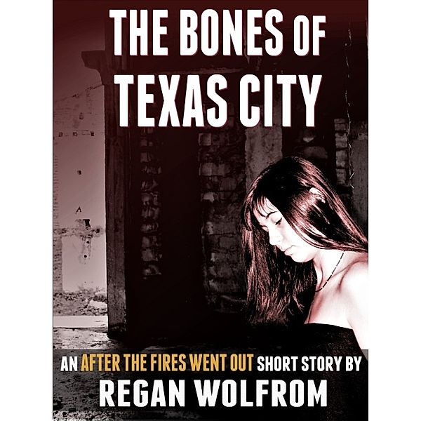 The Bones of Texas City, Regan Wolfrom