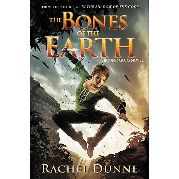 The Bones of the Earth / The Bound Gods Novels, Rachel Dunne