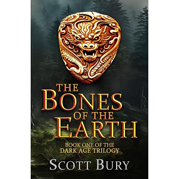 The Bones of the Earth (The Dark Age, #1) / The Dark Age, Scott Bury