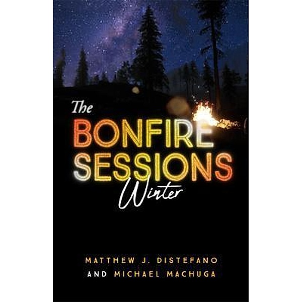 The Bonfire Sessions / Fireside Chats Bd.4, Matthew J Distefano, Michael Machuga