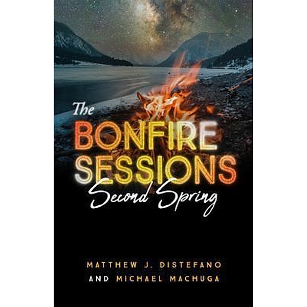 The Bonfire Sessions / Fireside Chats Bd.5, Matthew J Distefano, Michael Machuga