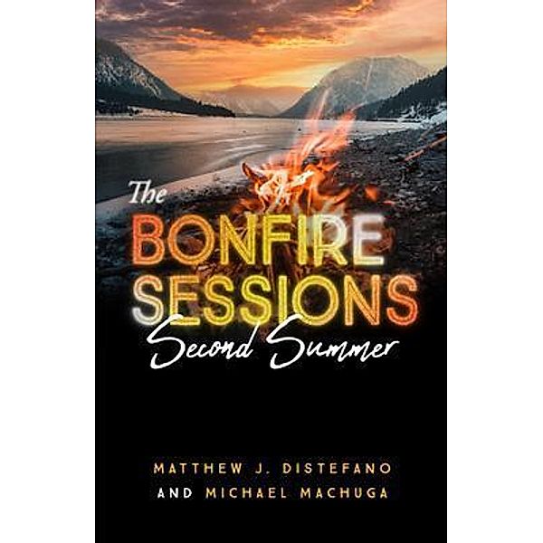 The Bonfire Sessions / Fireside Chats Bd.6, Matthew J Distefano, Michael Machuga