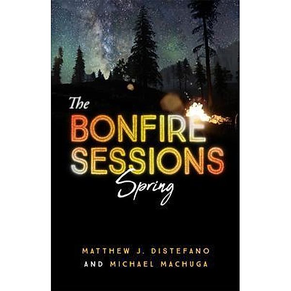 The Bonfire Sessions / Vol Bd.1, Matthew J. Distefano, Michael Machuga