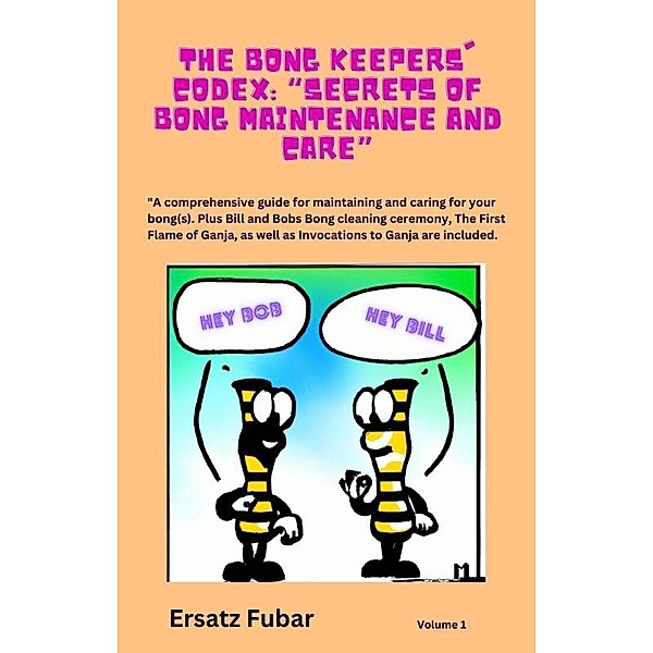 The Bong Keepers' Codex: Secrets of Bong Maintenance and Care, Adrain Clayton, Ersatz Fubar