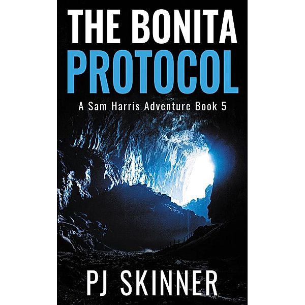 The Bonita Protocol (Sam Harris Adventure Series, #5) / Sam Harris Adventure Series, Pj Skinner