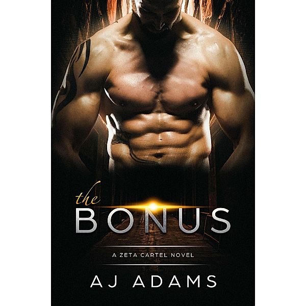 The Bonus (The Zeta Cartel Novels, #1) / The Zeta Cartel Novels, Aj Adams