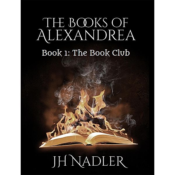 The Book Club (The Books of Alexandrea, #1) / The Books of Alexandrea, Jh Nadler