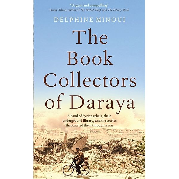 The Book Collectors of Daraya; ., Delphine Minoui