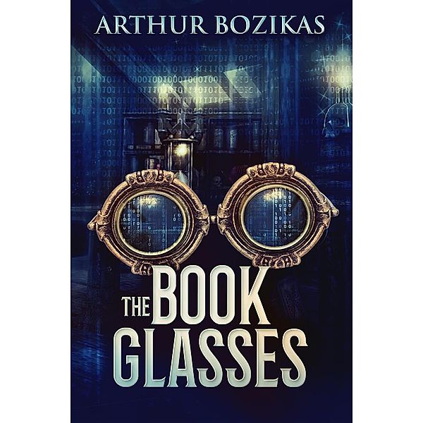 The Book Glasses / The Book Glasses Series Bd.1, Arthur Bozikas