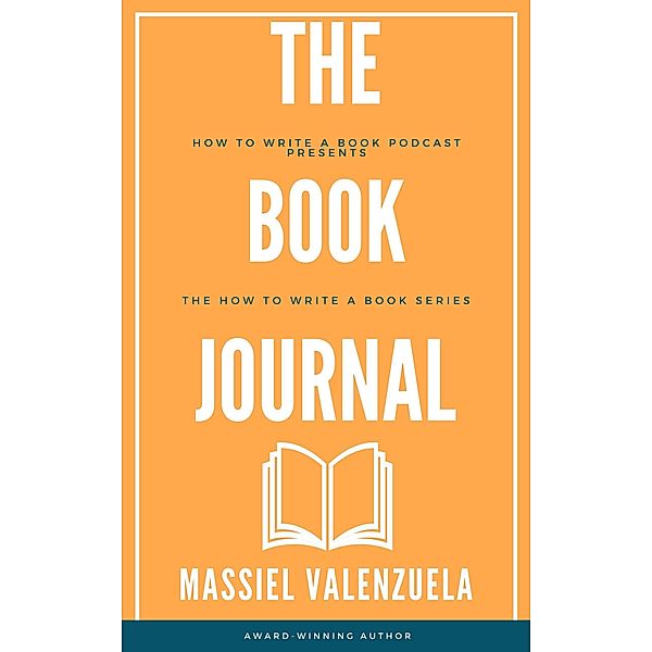 The Book Journal (How to Write a Book Podcast, #1) / How to Write a Book Podcast, Massiel Valenzuela