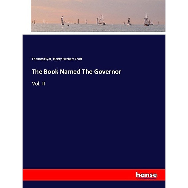 The Book Named The Governor, Thomas Elyot, Henry Herbert Croft