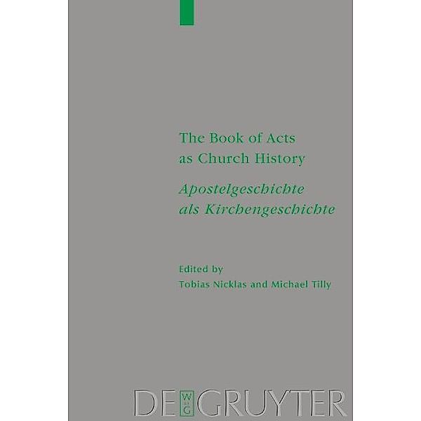 The Book of Acts as Church History / Apostelgeschichte als Kirchengeschichte / Beihefte zur Zeitschrift für die neutestamentliche Wissenschaft Bd.120