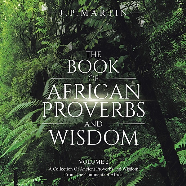 The Book of African Proverbs and Wisdom, J. P. Martin