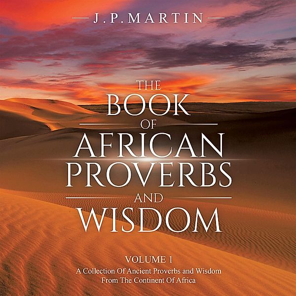 The Book of African Proverbs and Wisdom, J. P. Martin