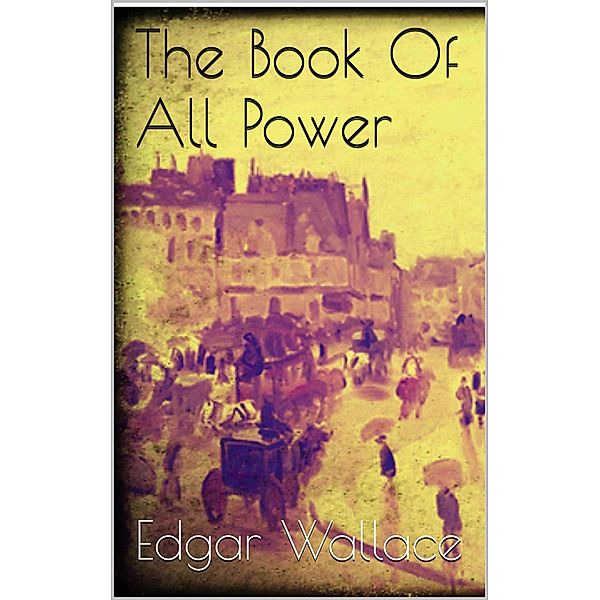 The Book Of All Power, Edgar Wallace