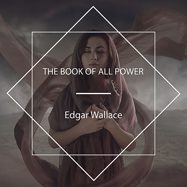 The Book of All Power, Edgar Wallace