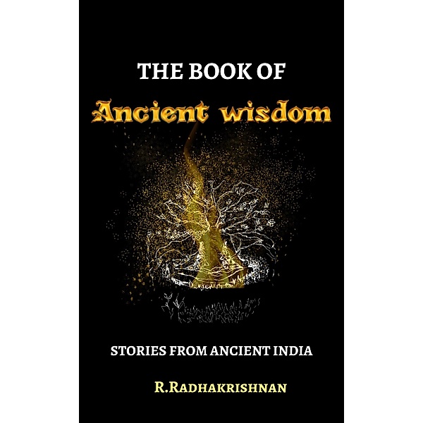 The Book of Ancient Wisdom, R. Radhakrishnan