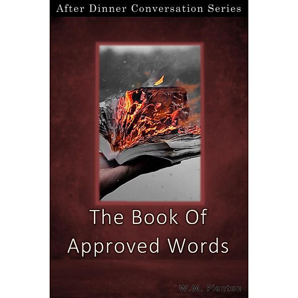 The Book Of Approved Words (After Dinner Conversation, #26) / After Dinner Conversation, W. M. Pienton