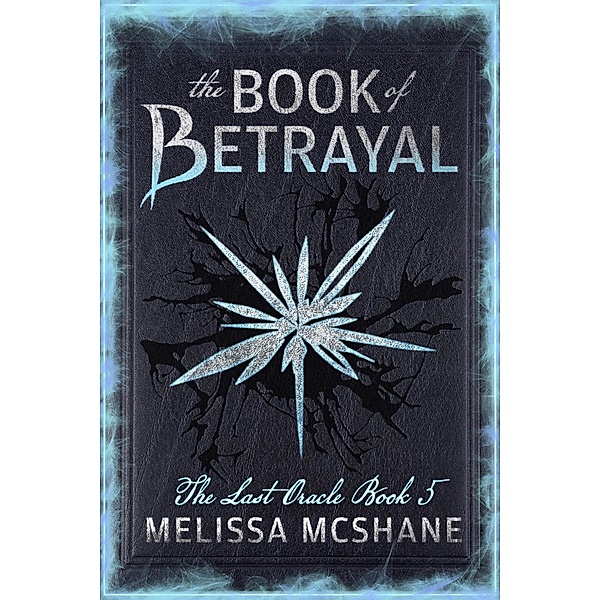The Book of Betrayal (The Last Oracle, #5) / The Last Oracle, Melissa McShane