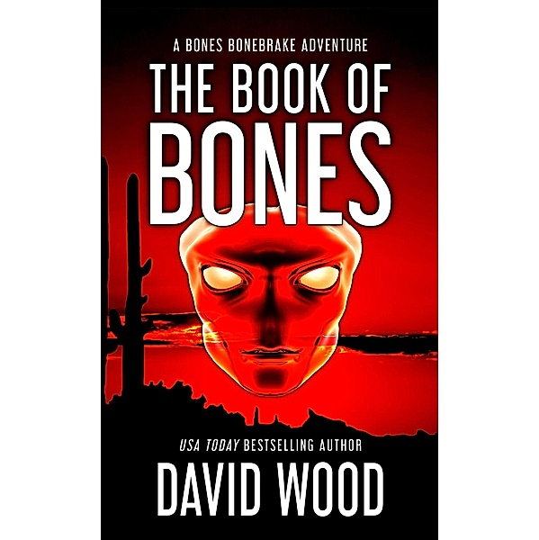 The Book of Bones- A Bones Bonebrake Adventure (Bones Bonebrake Adventures, #2) / Bones Bonebrake Adventures, David Wood