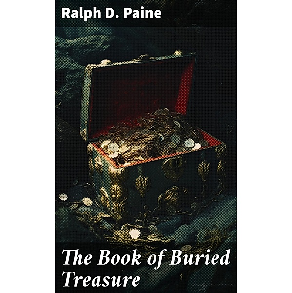 The Book of Buried Treasure, Ralph D. Paine