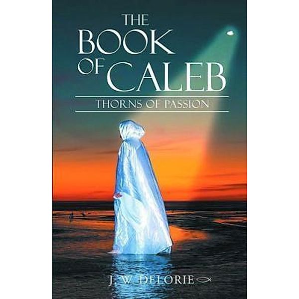 The Book of Caleb / Westwood Books Publishing LLC, J. W. Delorie