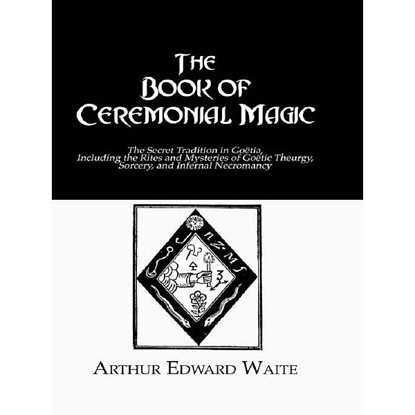 The Book of Ceremonial Magic, Arthur Edward Waite