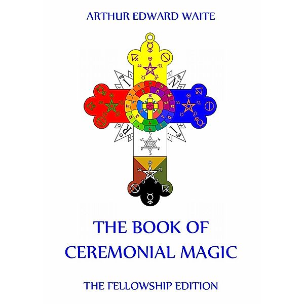 The Book Of Ceremonial Magic, Arthur Edward Waite