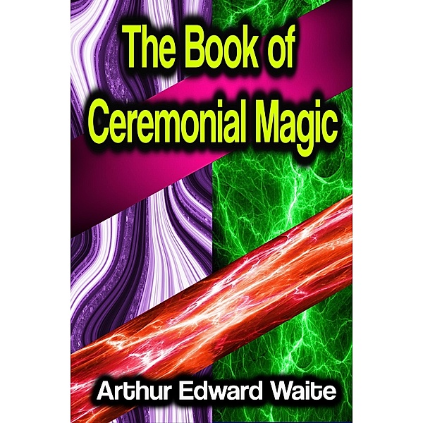 The Book of Ceremonial Magic, Arthur Edward Waite