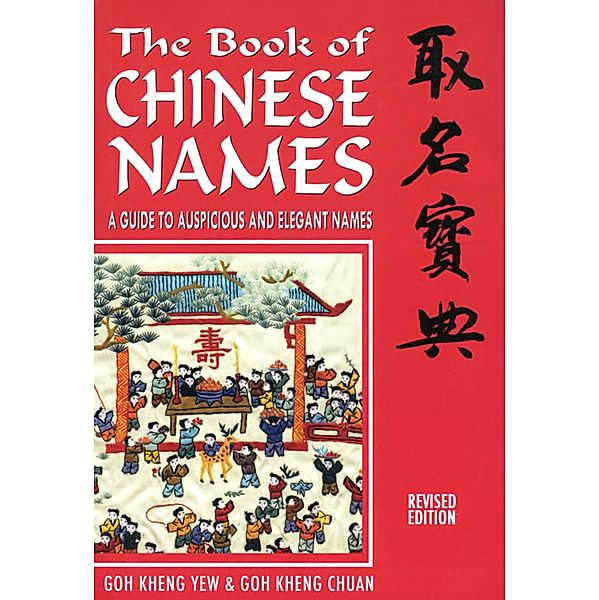 The Book of Chinese Names: A Guide to Auspicious and Elegant Names, Goh Kheng Chuan, Goh Kheng Yew