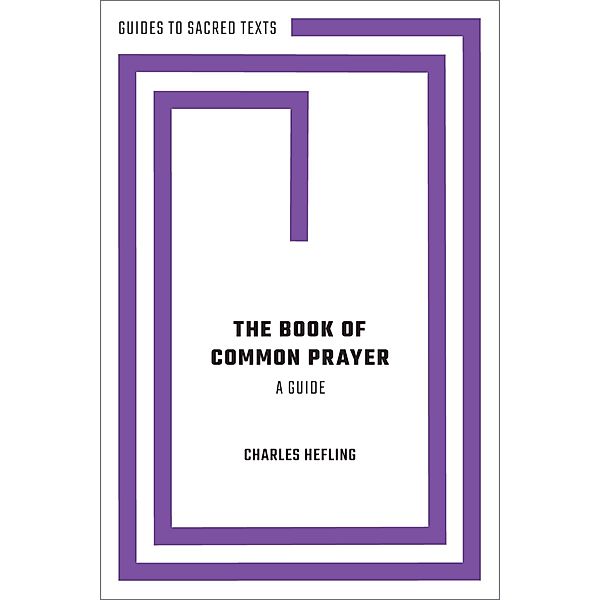 The Book of Common Prayer: A Guide, Charles Hefling