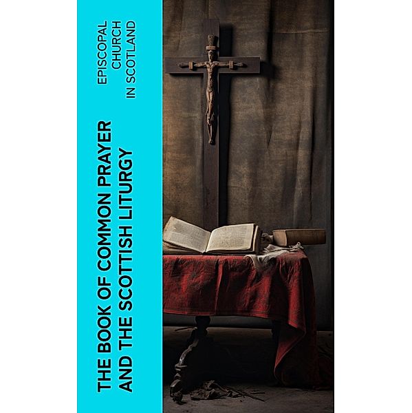 The Book of Common Prayer and The Scottish Liturgy, Episcopal Church In Scotland