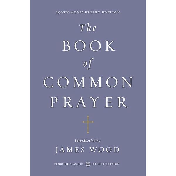 The Book of Common Prayer / Penguin Classics Deluxe Edition