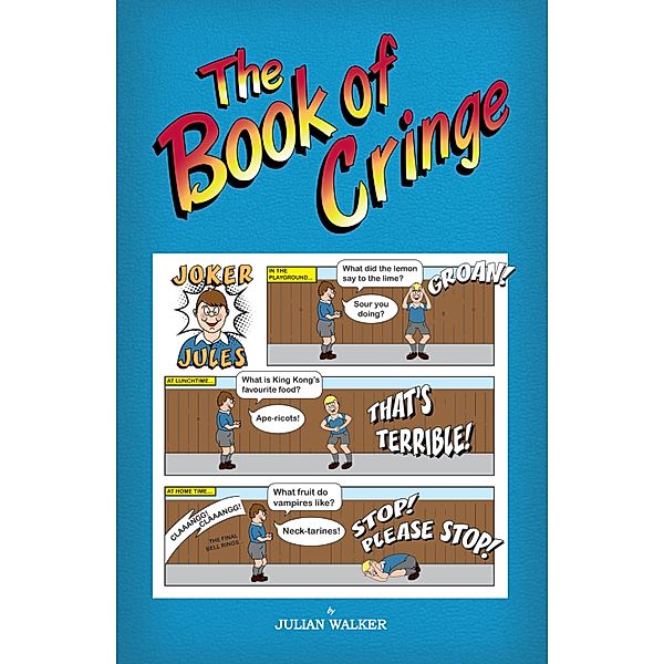 The Book of Cringe - A Collection of Reasonably Clean but Silly Schoolboy Jokes, Julian Walker