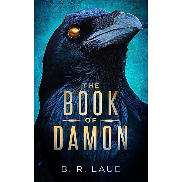 The Book of Damon (The Raven's Cry Trilogy, #1) / The Raven's Cry Trilogy, B. R. Laue