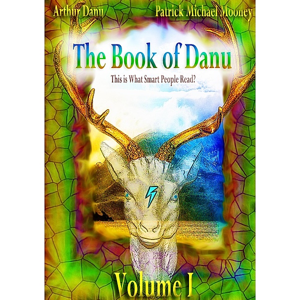 The Book of Danu (Volume I), Patrick Michael Mooney, Arthur Danu