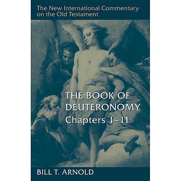 The Book of Deuteronomy, Chapters 1-11, Bill T. Arnold
