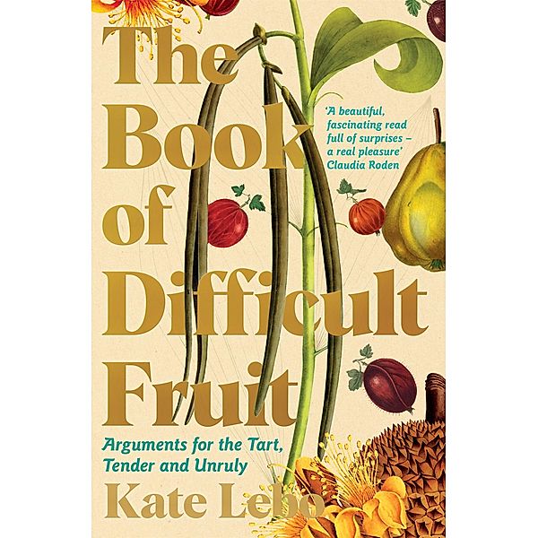 The Book of Difficult Fruit, Kate Lebo