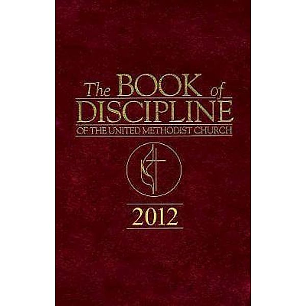 The Book of Discipline of The United Methodist Church 2012, Marvin W. Cropsey