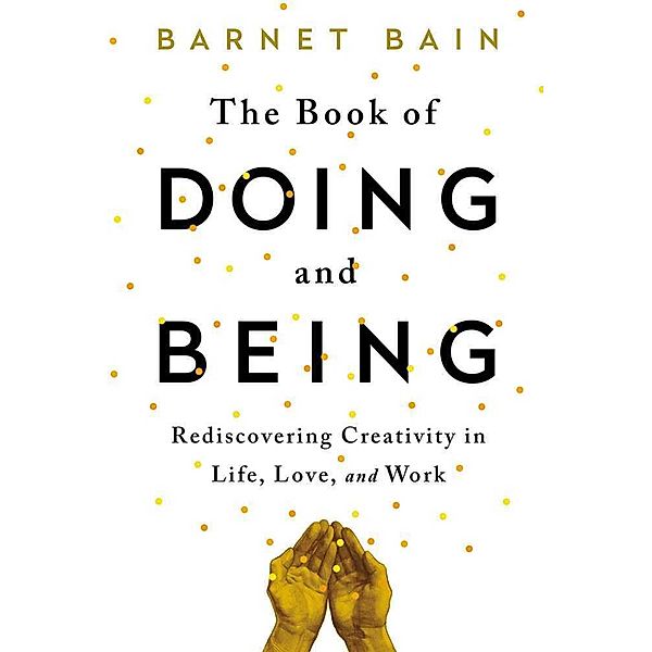 The Book of Doing and Being, Barnet Bain