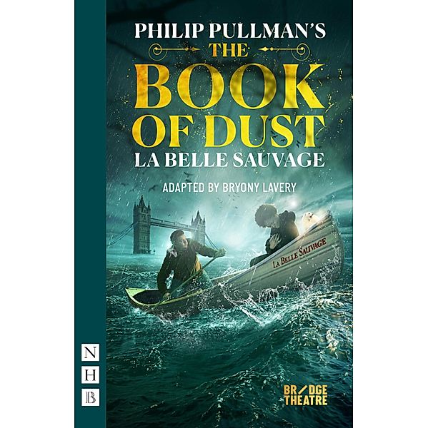 The Book of Dust - La Belle Sauvage (NHB Modern Plays), Philip Pullman