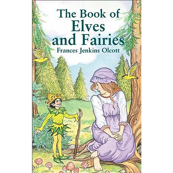 The Book of Elves and Fairies / Dover Children's Classics, Frances Jenkins Olcott
