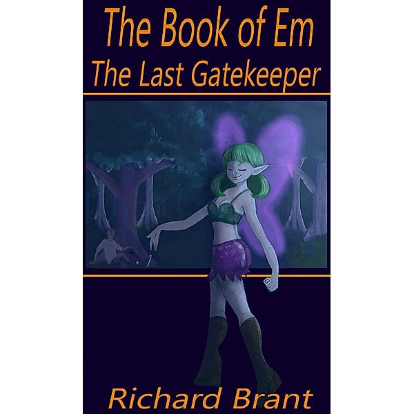 The Book of Em: The Book of Em: The Last Gatekeeper, Richard Brant