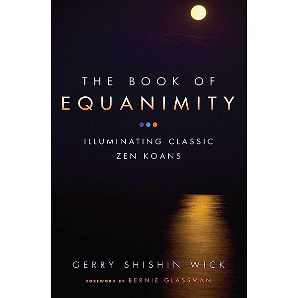 The Book of Equanimity, Gerry Shishin Wick