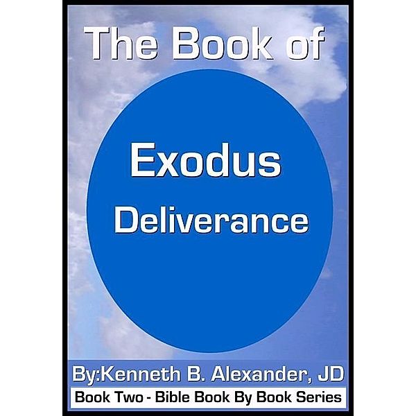 The Book of Exodus - Deliverance / eBookIt.com, Kenneth B. Alexander