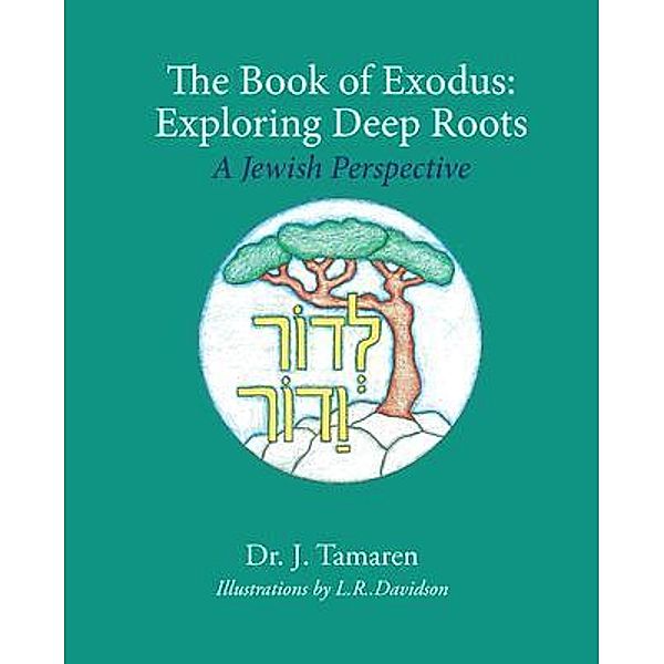 The Book of Exodus: Exploring Deep Roots, J. Tamaren